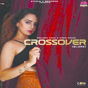 download Crossover-(Blame)-Robin-Nahar Ranveer Singh mp3